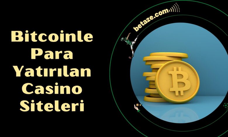 Bitcoinle Para Yatırılan Casino Siteleri
